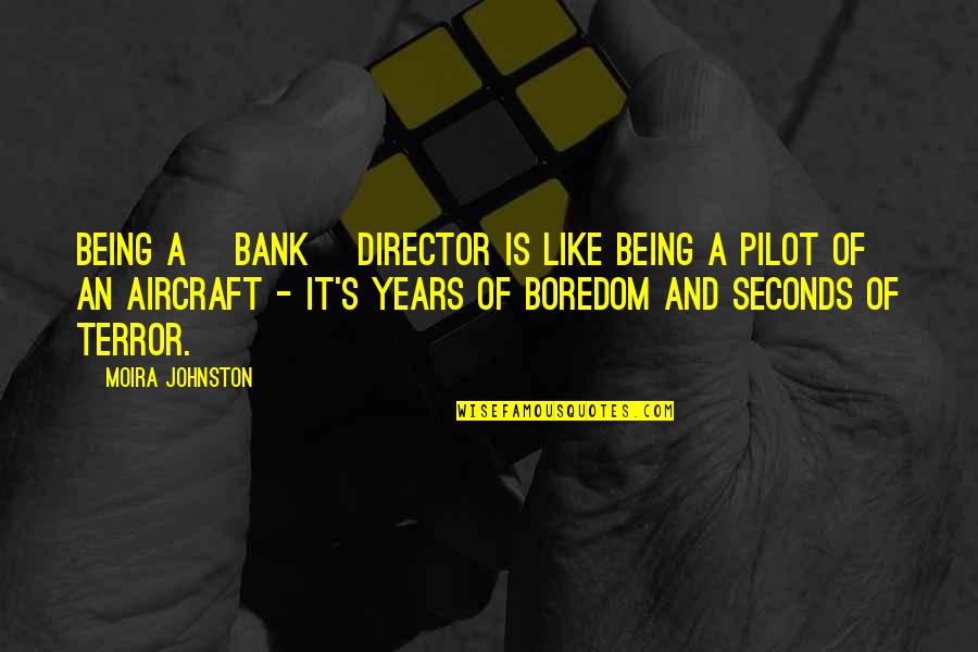 Banking's Quotes By Moira Johnston: Being a [bank] director is like being a