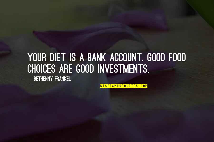 Bank'll Quotes By Bethenny Frankel: Your diet is a bank account. Good food