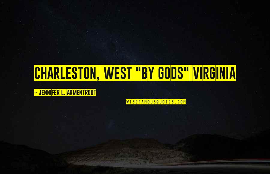 Banknote Quotes By Jennifer L. Armentrout: Charleston, West "by gods" Virginia
