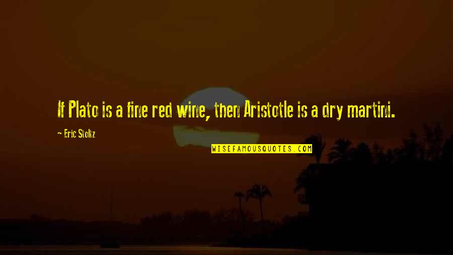 Banknotes Of The World Quotes By Eric Stoltz: If Plato is a fine red wine, then