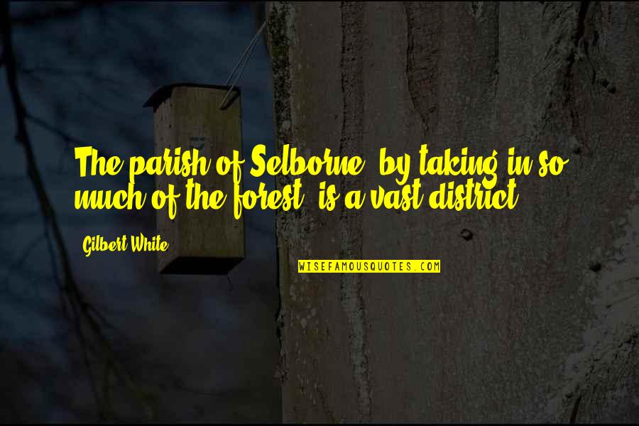 Bankovnictv Quotes By Gilbert White: The parish of Selborne, by taking in so