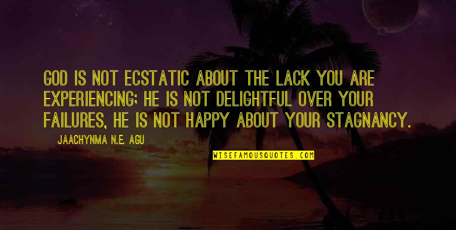 Bankrolling Quotes By Jaachynma N.E. Agu: God is not ecstatic about the lack you