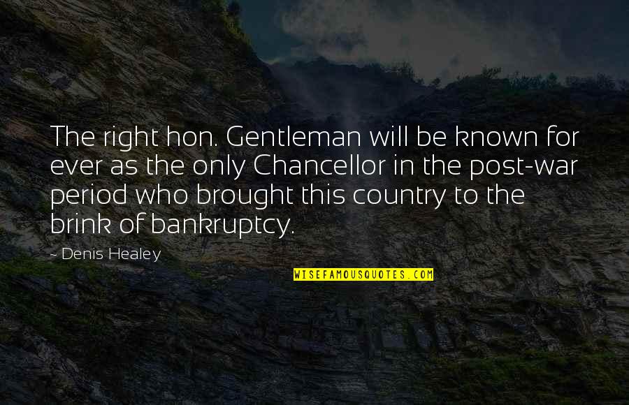 Bankruptcy Quotes By Denis Healey: The right hon. Gentleman will be known for
