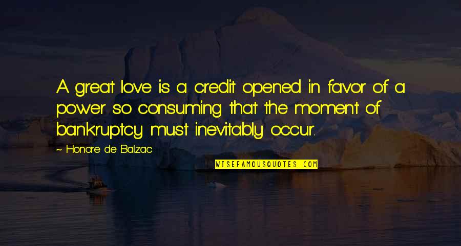 Bankruptcy Quotes By Honore De Balzac: A great love is a credit opened in