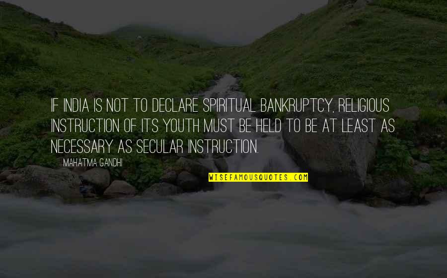 Bankruptcy Quotes By Mahatma Gandhi: If India is not to declare spiritual bankruptcy,