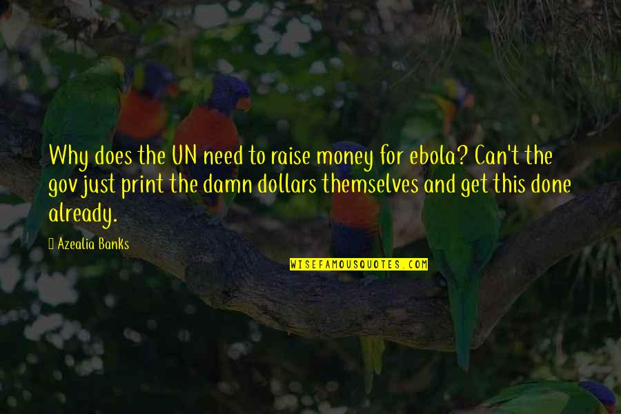 Banks And Money Quotes By Azealia Banks: Why does the UN need to raise money