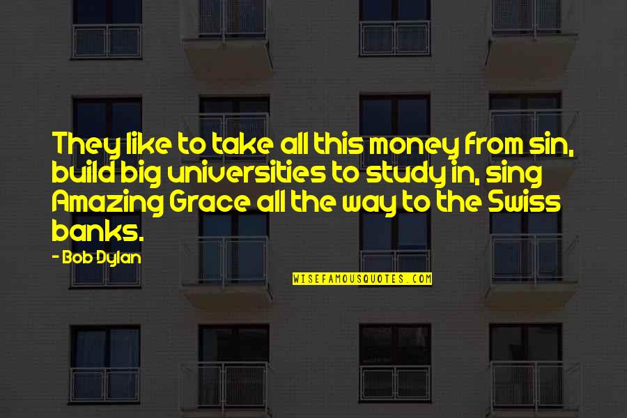 Banks And Money Quotes By Bob Dylan: They like to take all this money from