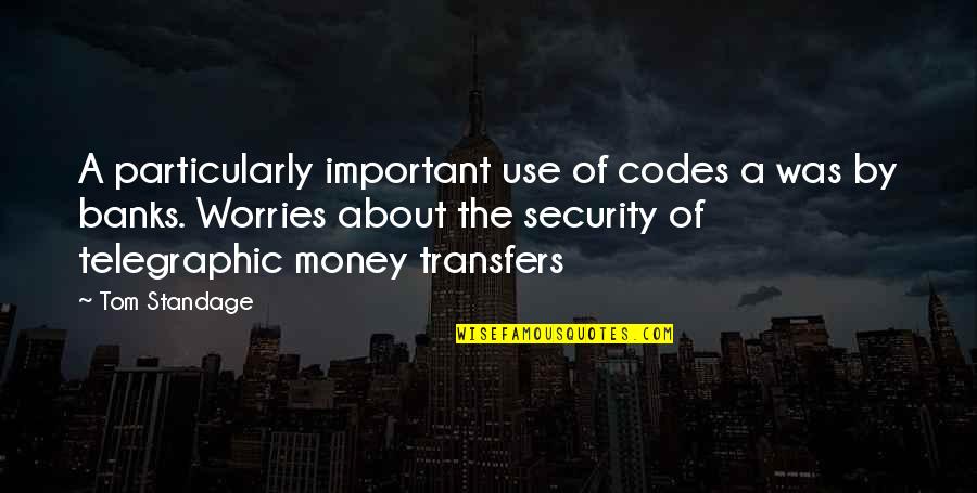 Banks And Money Quotes By Tom Standage: A particularly important use of codes a was