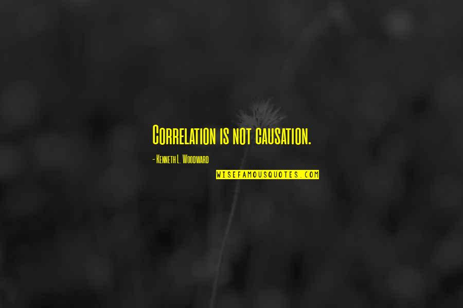 Banks By Benjamin Franklin Quotes By Kenneth L. Woodward: Correlation is not causation.