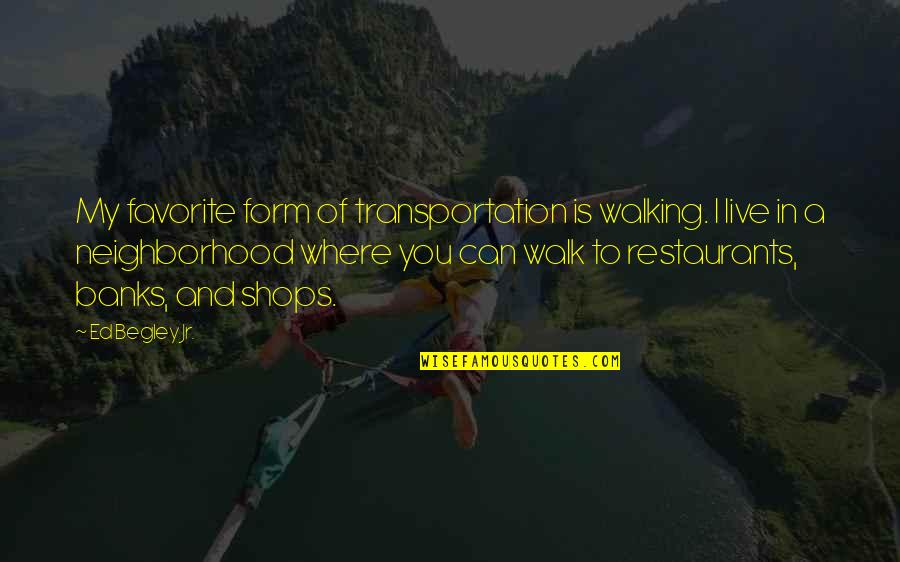 Banks Quotes By Ed Begley Jr.: My favorite form of transportation is walking. I