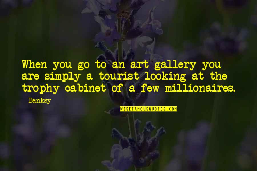 Banksy Art Quotes By Banksy: When you go to an art gallery you
