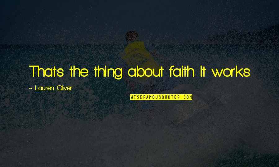 Banktel Linkedin Quotes By Lauren Oliver: That's the thing about faith. It works. Banktel Linkedin Quotes By Lauren Oliver: That's the thing about faith. It works.