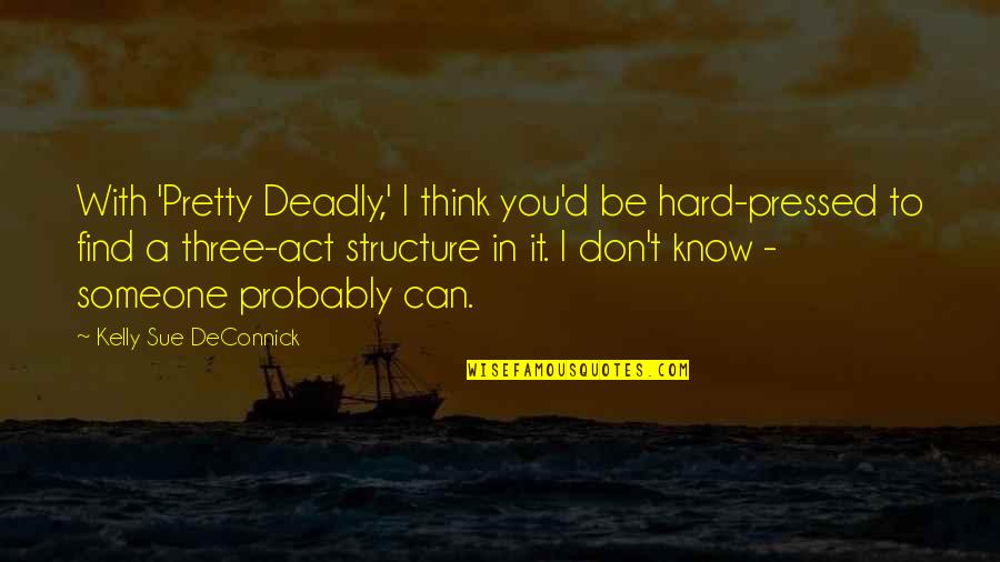 Banktel Systems Quotes By Kelly Sue DeConnick: With 'Pretty Deadly,' I think you'd be hard-pressed Banktel Systems Quotes By Kelly Sue DeConnick: With 'Pretty Deadly,' I think you'd be hard-pressed