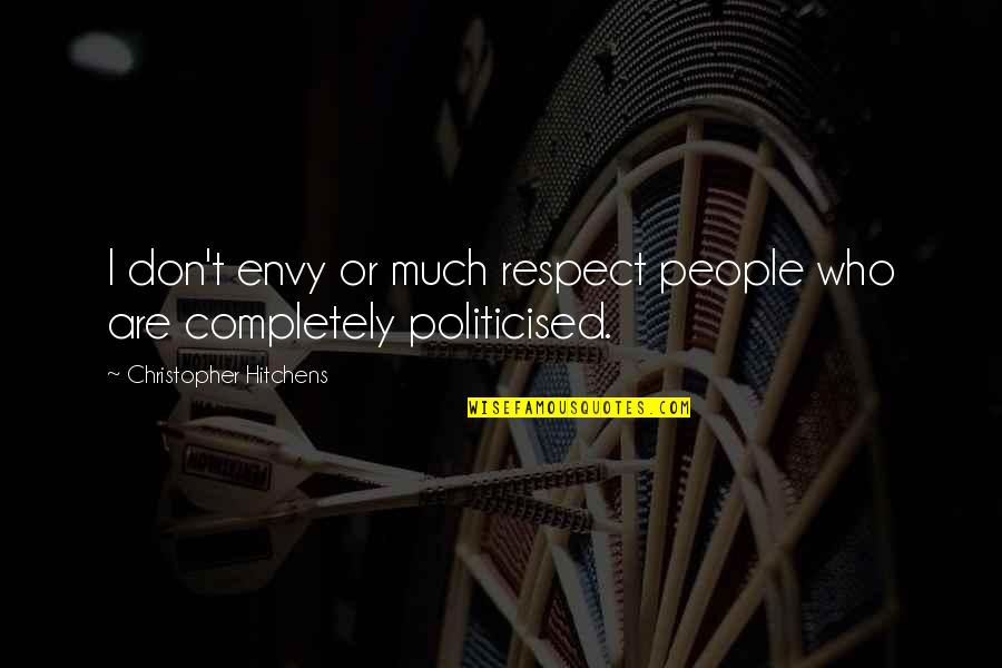 Bankus And Shanker Quotes By Christopher Hitchens: I don't envy or much respect people who