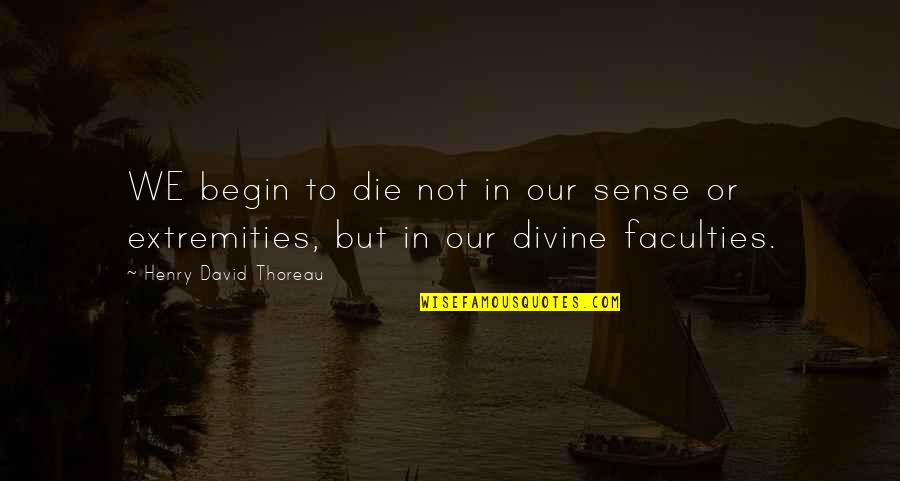 Bankus And Shanker Quotes By Henry David Thoreau: WE begin to die not in our sense Bankus And Shanker Quotes By Henry David Thoreau: WE begin to die not in our sense