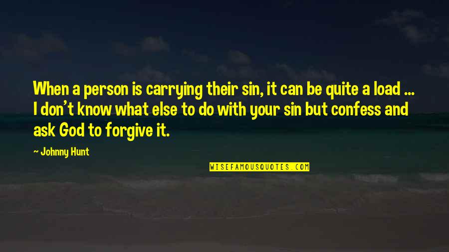 Banlieues Bleues Quotes By Johnny Hunt: When a person is carrying their sin, it Banlieues Bleues Quotes By Johnny Hunt: When a person is carrying their sin, it