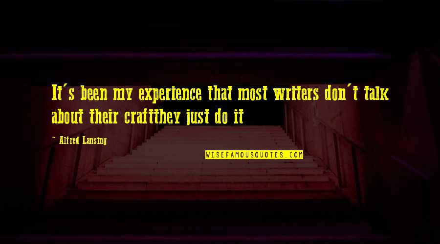 Bannayan Riley Quotes By Alfred Lansing: It's been my experience that most writers don't