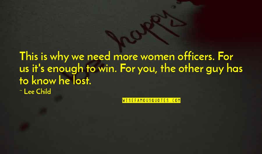 Bannayan Riley Quotes By Lee Child: This is why we need more women officers.
