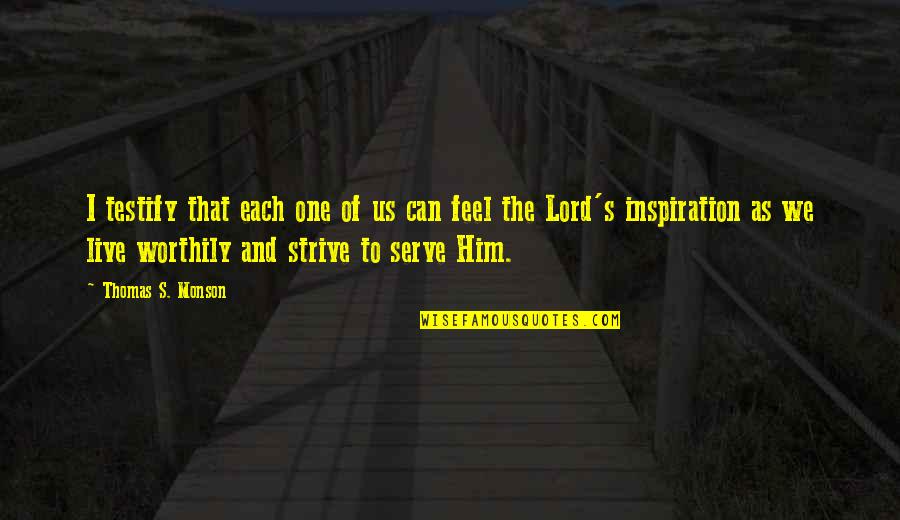 Bannayan Ruvalcaba Riley Quotes By Thomas S. Monson: I testify that each one of us can Bannayan Ruvalcaba Riley Quotes By Thomas S. Monson: I testify that each one of us can