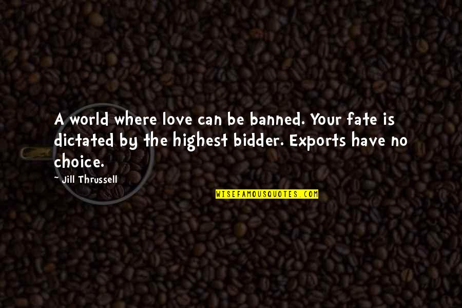 Banned Quotes By Jill Thrussell: A world where love can be banned. Your