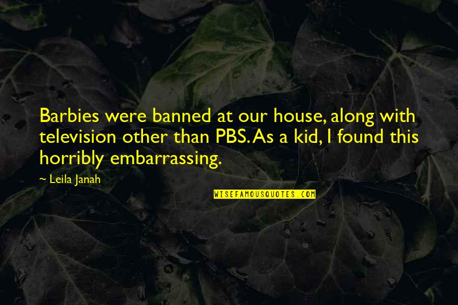 Banned Quotes By Leila Janah: Barbies were banned at our house, along with
