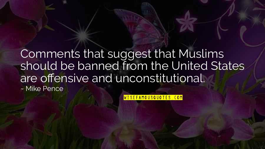 Banned Quotes By Mike Pence: Comments that suggest that Muslims should be banned