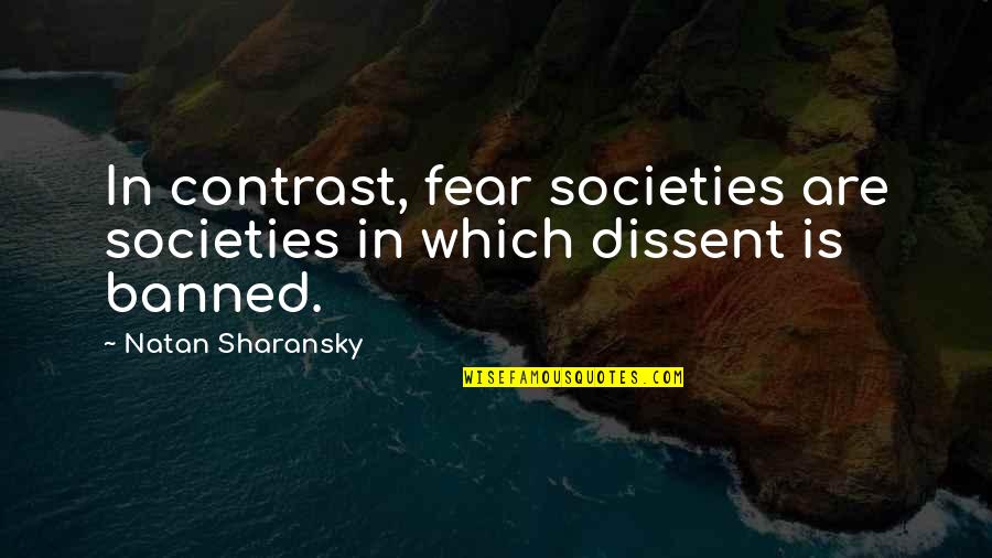 Banned Quotes By Natan Sharansky: In contrast, fear societies are societies in which