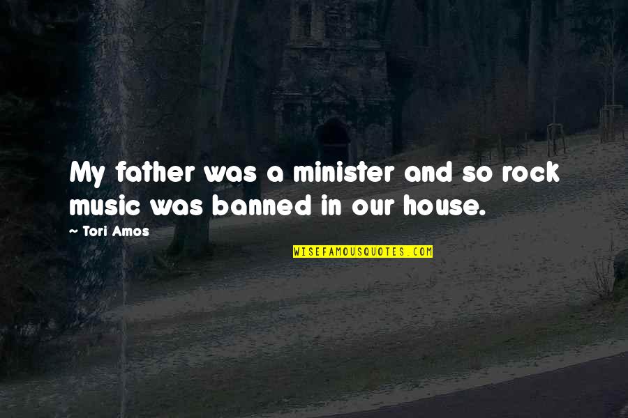 Banned Quotes By Tori Amos: My father was a minister and so rock