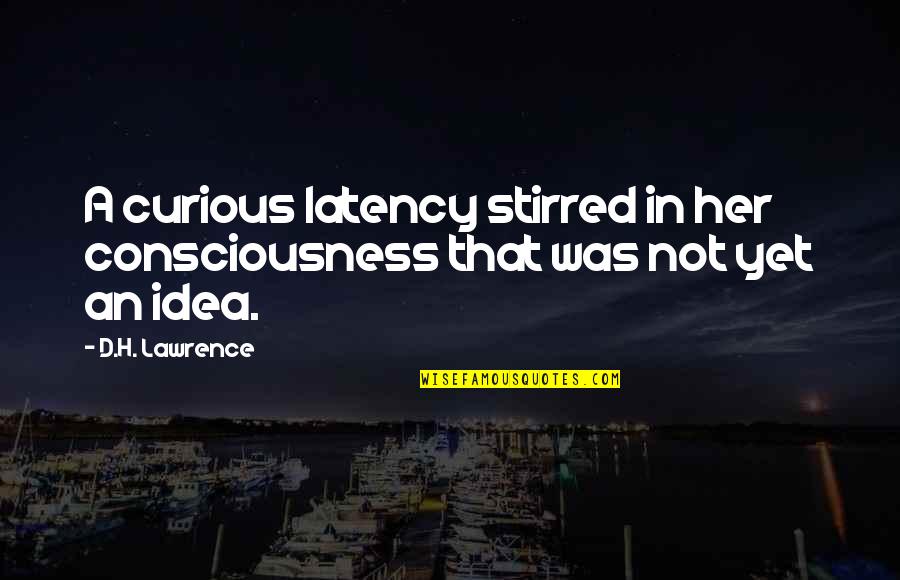 Bannenberg Design Quotes By D.H. Lawrence: A curious latency stirred in her consciousness that