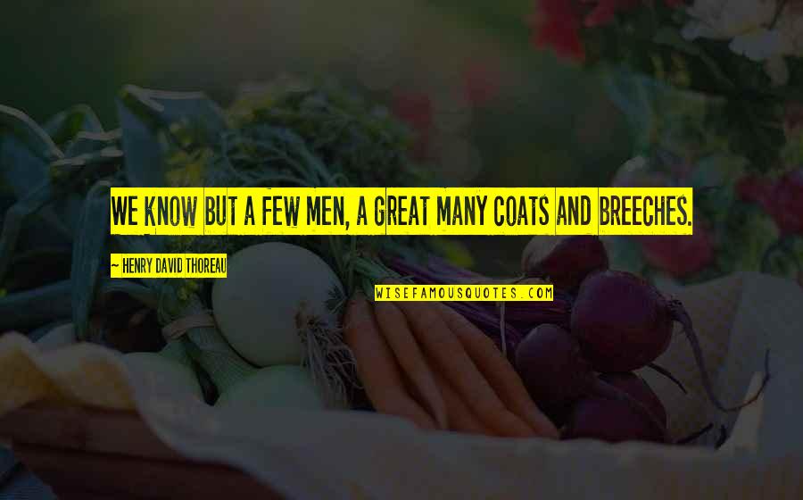 Banner Must Quotes By Henry David Thoreau: We know but a few men, a great