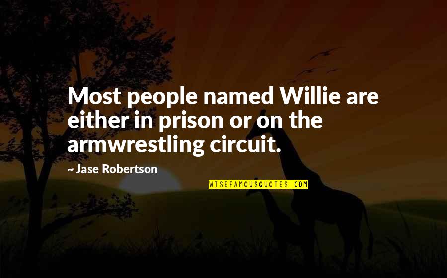 Banner Must Quotes By Jase Robertson: Most people named Willie are either in prison