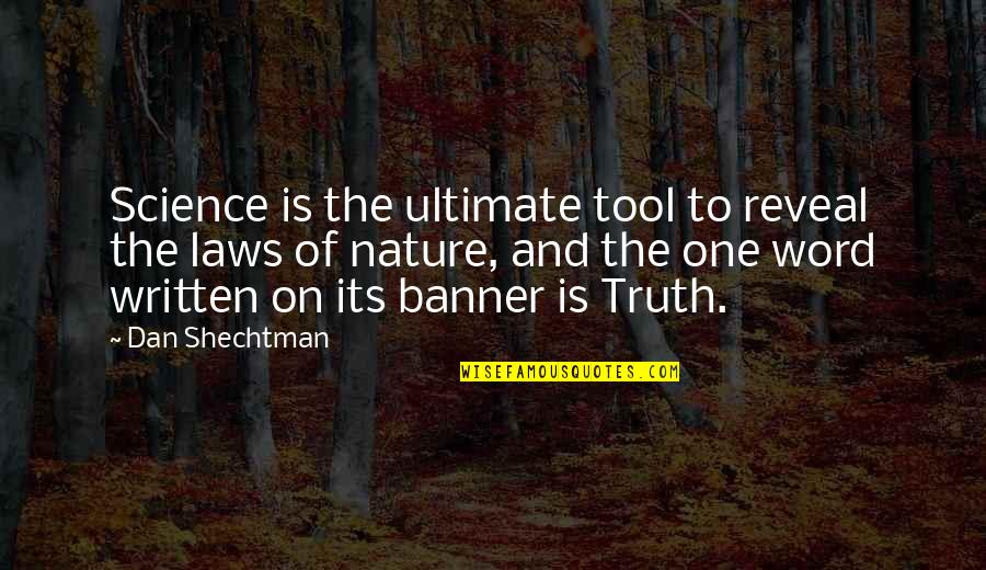 Banner Of Truth Quotes By Dan Shechtman: Science is the ultimate tool to reveal the