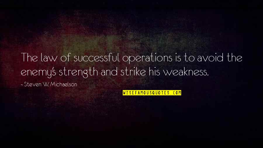 Bannered Trumpets Quotes By Steven W. Michaelson: The law of successful operations is to avoid Bannered Trumpets Quotes By Steven W. Michaelson: The law of successful operations is to avoid