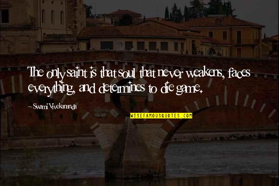 Bannered Trumpets Quotes By Swami Vivekananda: The only saint is that soul that never Bannered Trumpets Quotes By Swami Vivekananda: The only saint is that soul that never