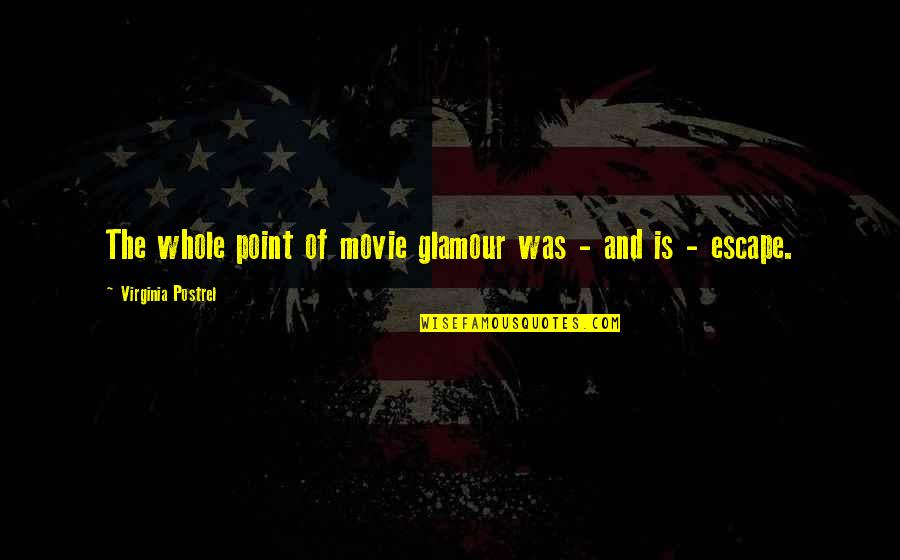 Banning Abortion Quotes By Virginia Postrel: The whole point of movie glamour was -