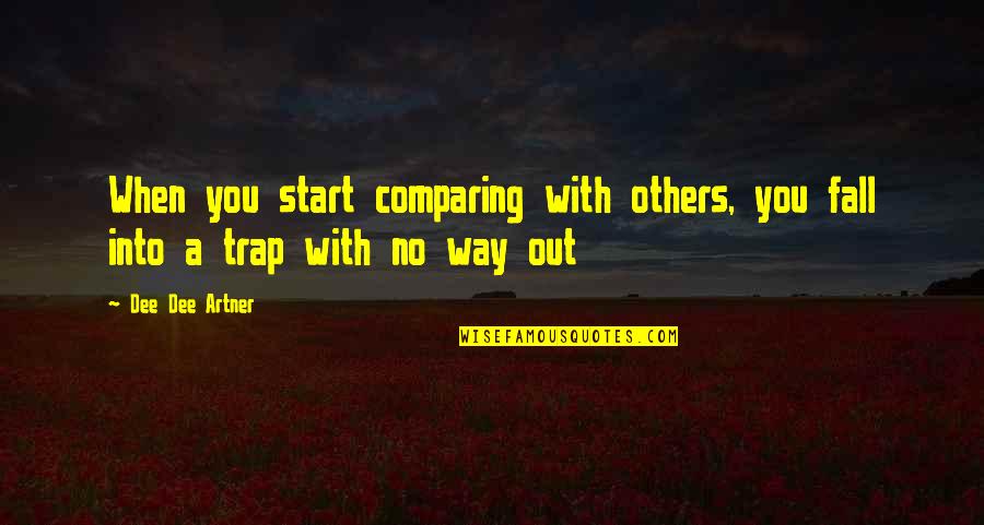 Banning Animal Testing Quotes By Dee Dee Artner: When you start comparing with others, you fall