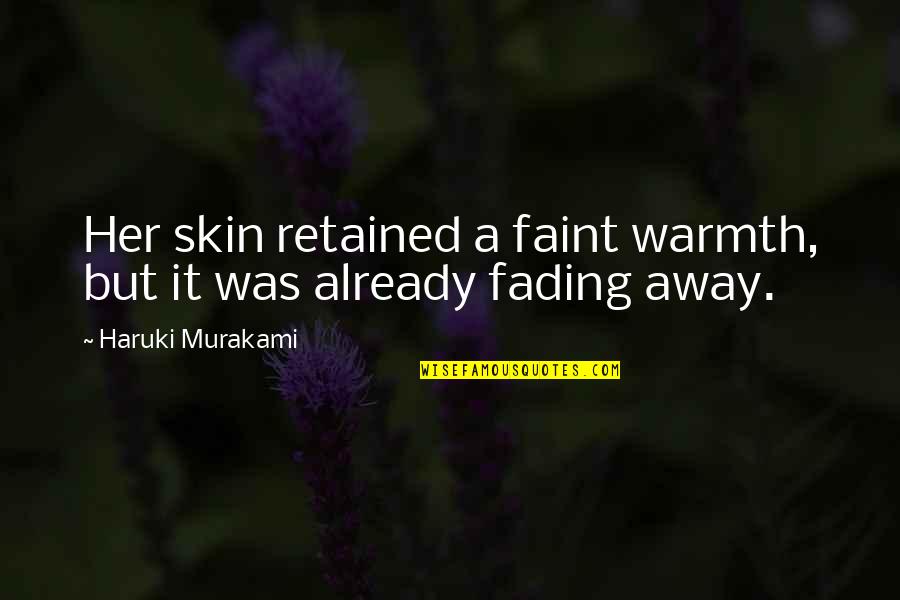 Banning Cellphones In School Quotes By Haruki Murakami: Her skin retained a faint warmth, but it Banning Cellphones In School Quotes By Haruki Murakami: Her skin retained a faint warmth, but it