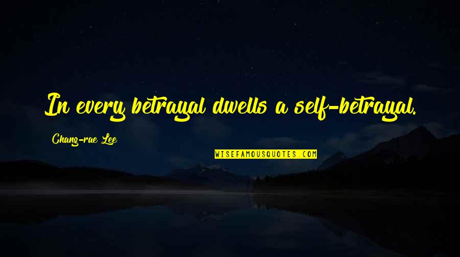 Banning Firearms Quotes By Chang-rae Lee: In every betrayal dwells a self-betrayal.