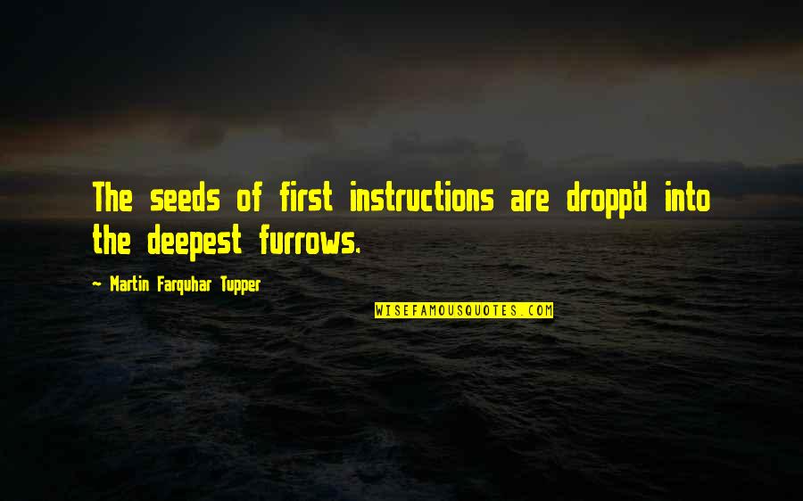 Banning Plastic Bags Quotes By Martin Farquhar Tupper: The seeds of first instructions are dropp'd into