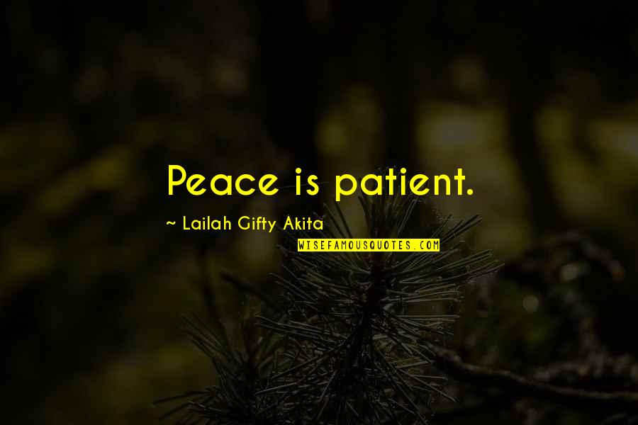 Bannons Gymnastics Quotes By Lailah Gifty Akita: Peace is patient. Bannons Gymnastics Quotes By Lailah Gifty Akita: Peace is patient.