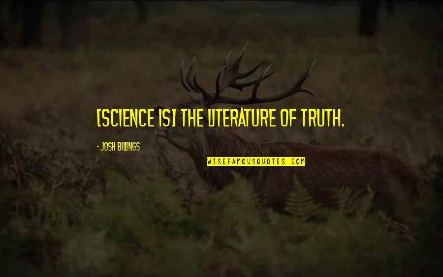 Bannons Quotes By Josh Billings: [Science is] the literature of truth.