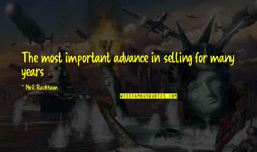 Bannons Quotes By Neil Rackham: The most important advance in selling for many