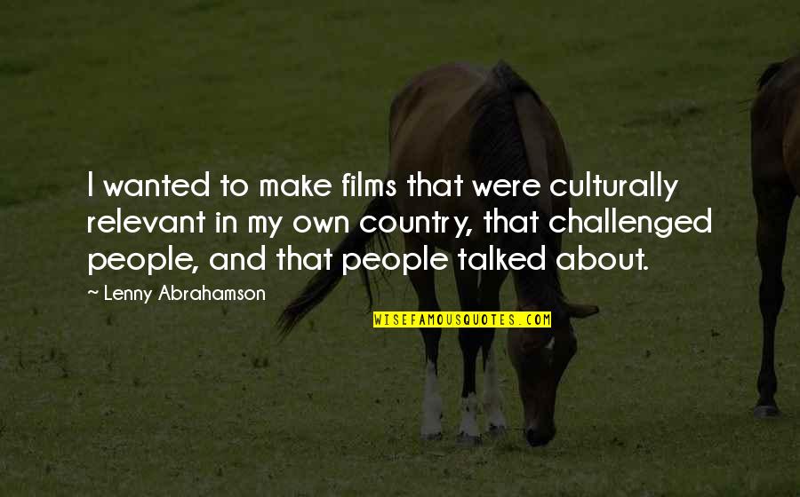 Bannor Bemidji Quotes By Lenny Abrahamson: I wanted to make films that were culturally