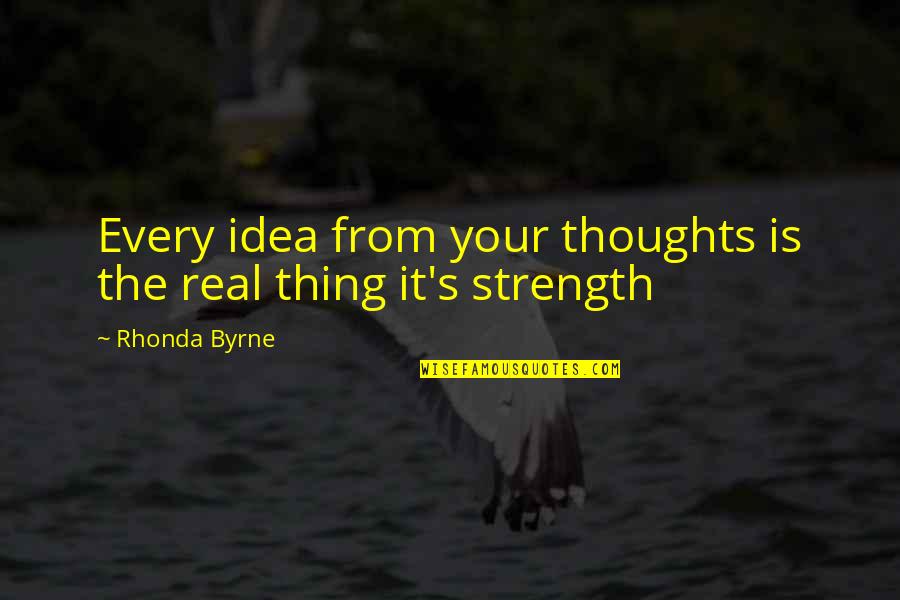 Bannor Electrical Chipping Quotes By Rhonda Byrne: Every idea from your thoughts is the real