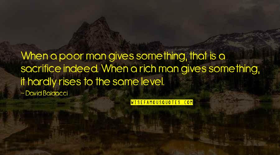 Bannorn Quotes By David Baldacci: When a poor man gives something, that is