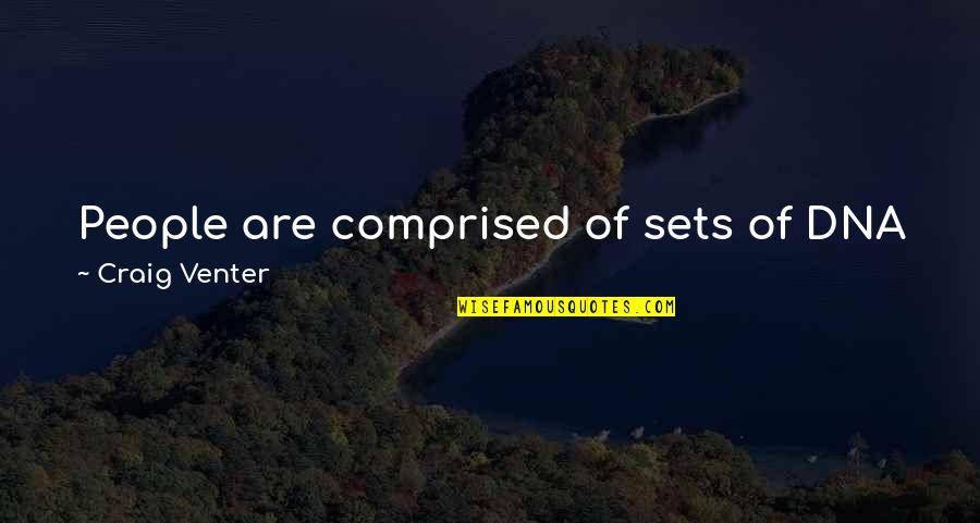 Banorte Quotes By Craig Venter: People are comprised of sets of DNA from Banorte Quotes By Craig Venter: People are comprised of sets of DNA from