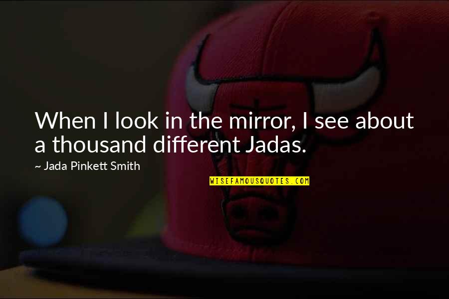 Banos Quotes By Jada Pinkett Smith: When I look in the mirror, I see Banos Quotes By Jada Pinkett Smith: When I look in the mirror, I see