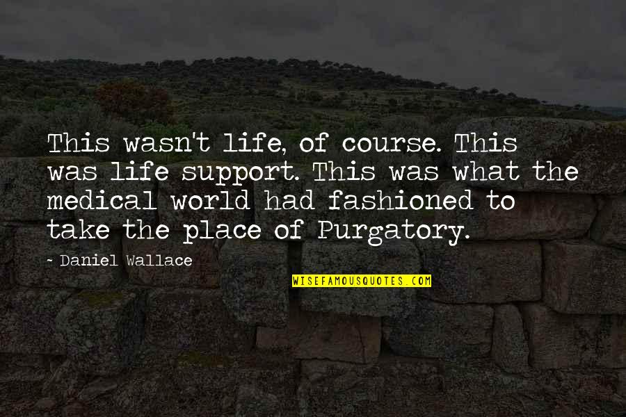 Banovich Fine Quotes By Daniel Wallace: This wasn't life, of course. This was life