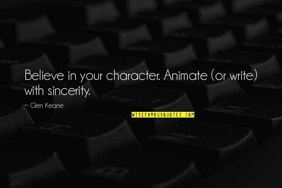 Banplus Quotes By Glen Keane: Believe in your character. Animate (or write) with
