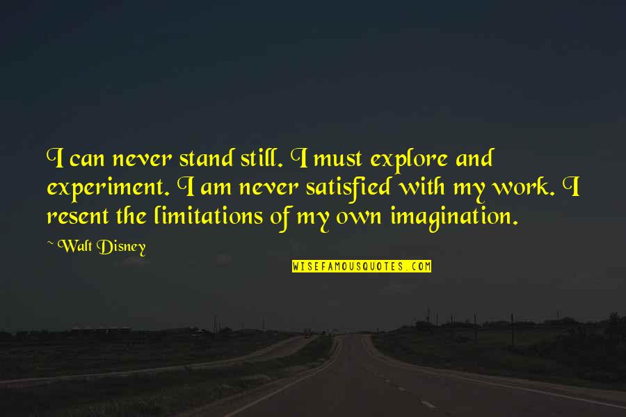 Banquero Animado Quotes By Walt Disney: I can never stand still. I must explore